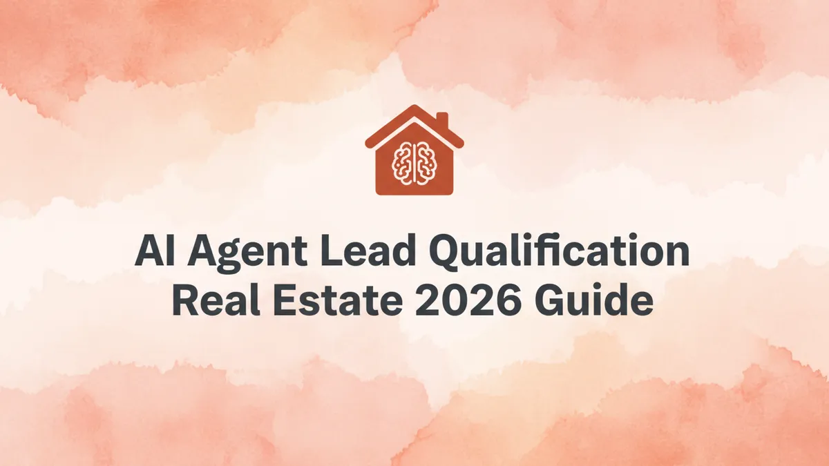 AI Agent Lead Qualification Real Estate 2026 Guide