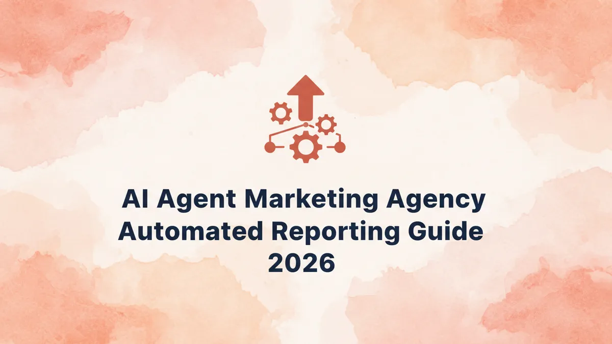 AI Agent Marketing Agency Automated Reporting Guide 2026
