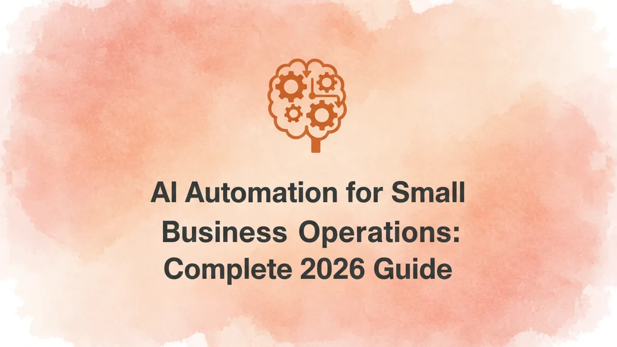 AI Automation for Small Business Operations: Complete 2026 Guide