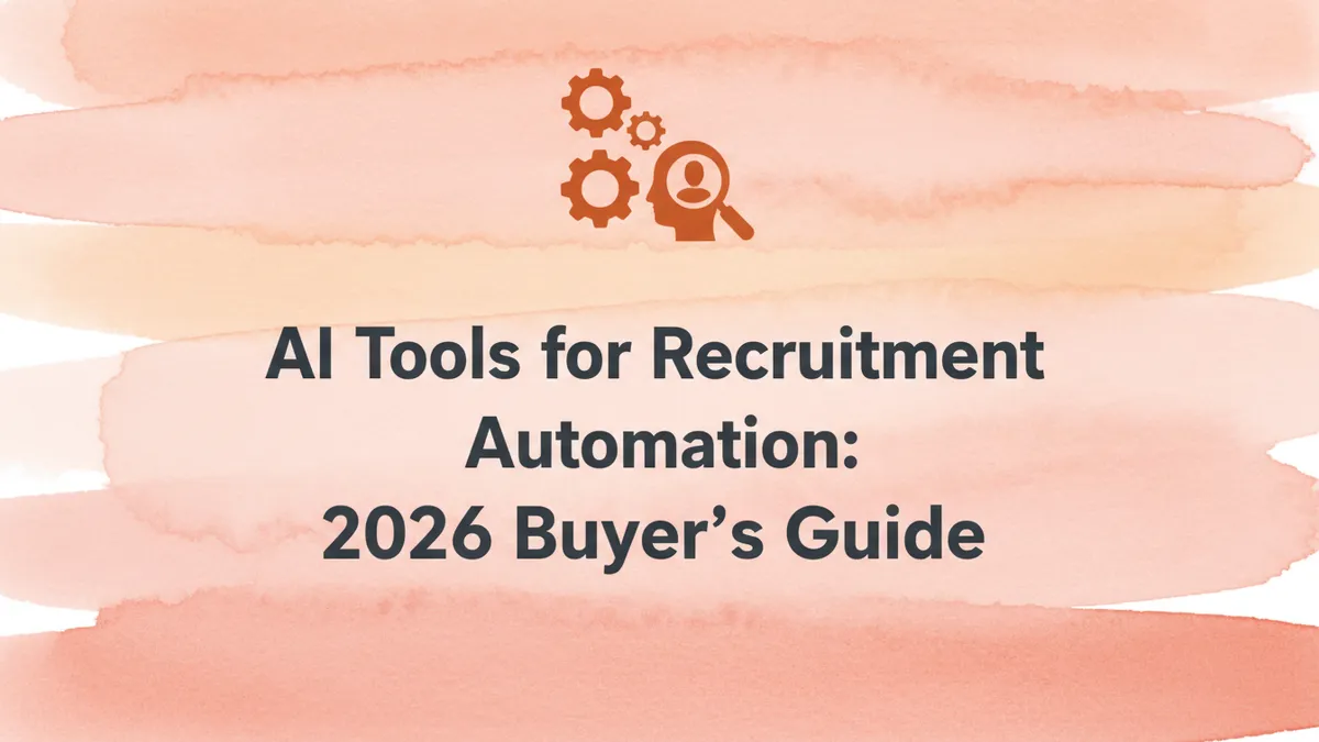 AI Tools for Recruitment Automation: 2026 Buyer's Guide