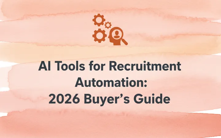 AI Tools for Recruitment Automation: 2026 Buyer's Guide