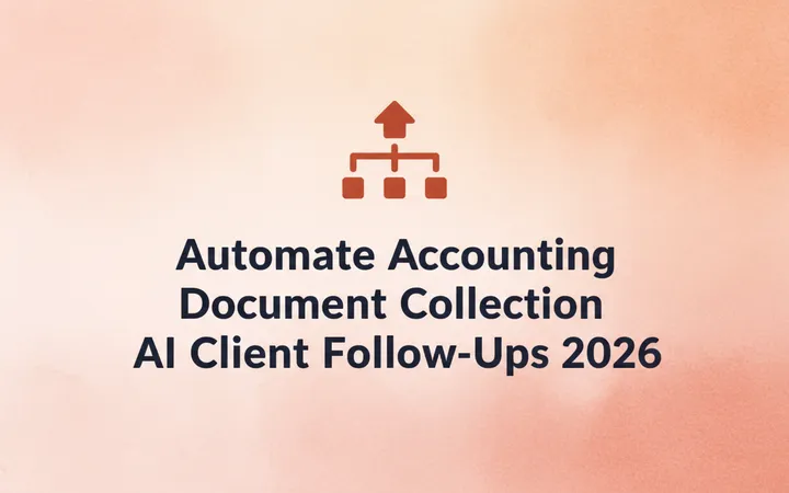 Automate Accounting Document Collection AI Client Follow-Ups 2026