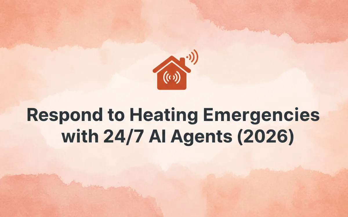 Respond to Heating Emergencies with 24/7 AI Agents (2026)