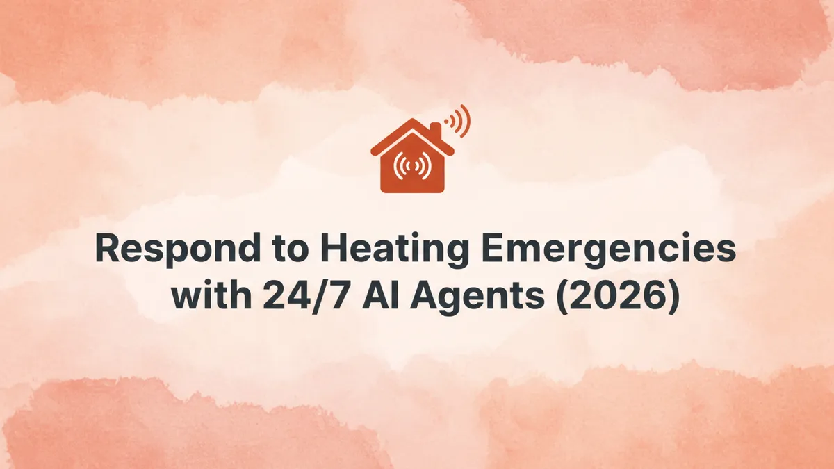 Respond to Heating Emergencies with 24/7 AI Agents (2026)